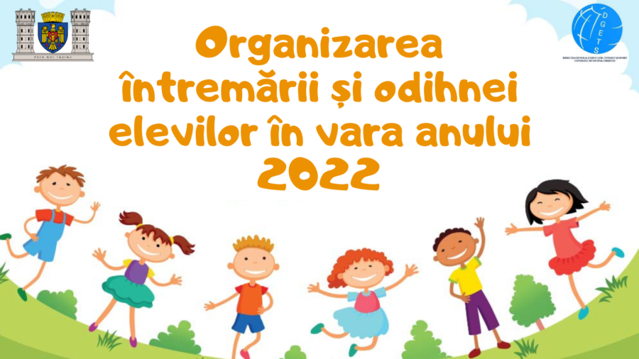 Organizarea întremării și odihnei elevilor în vara anului 2022